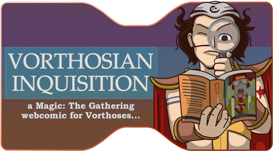 Vorthosian Inquisition - a Magic: The Gathering webcomic of Vorthosi stuff