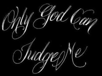 ONLY GOD CAN JUDGE ME Pictures, Images and Photos
